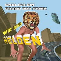 Wir sind Helden – Endlich Ein Grund Zur Panik