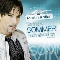 Martin Kofler – Martin Kofler - Da fing der Sommer noch einmal an