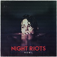 Night Riots – Howl [Deluxe Edition]