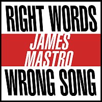 James Mastro – Right Words, Wrong Song