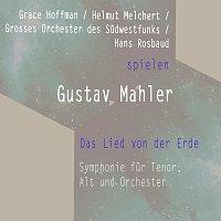Grace Hoffman / Helmut Melchert / Grosses Orchester des Sudwestfunks / Hans Rosbaud spielen: Gustav Mahler: Das Lied von der Erde - Symphonie fur Tenor, Alt und Orchester
