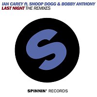 Ian Carey – Last Night (feat. Snoop Dogg & Bobby Anthony) [The Remixes, Pt. 2]