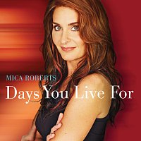 Mica Roberts – Days You Live For