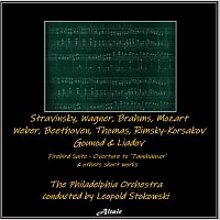 The Philadelphia Orchestra – Stravinsky, Wagner, Brahms, Mozart, Weber, Beethoven, Thomas, Rimsky-Korsakov, Gounod & Liadov: Firebird Suite - Overture to ’Tannhäuser’ & Others Short Works