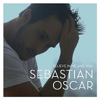 Sebastian Oscar – Believe In Me and You