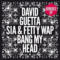 David Guetta – Bang My Head (feat. Sia) [Remixes EP]