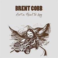 Brent Cobb – Ain't a Road Too Long