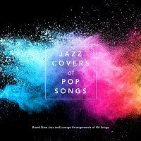 Jazz Covers of Pop Songs: Brand New Jazz and Lounge Arrangements of Hit Songs
