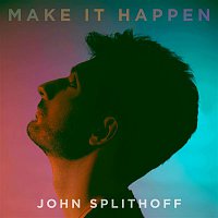 John Splithoff – Make It Happen