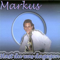 Markus – Hast du was dagegen