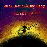 Franciszek Humel – Which Planet Are You From? MP3