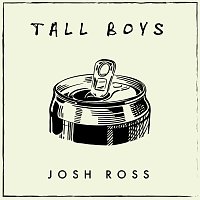 Josh Ross – Tall Boys