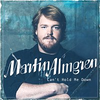 Martin Almgren – Can’t Hold Me Down