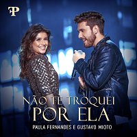 Paula Fernandes, Gustavo Mioto – Nao Te Troquei Por Ela [Ao Vivo Em Sete Lagoas, Brazil / 2019]