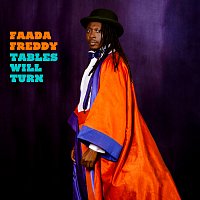 Faada Freddy – Tables Will Turn