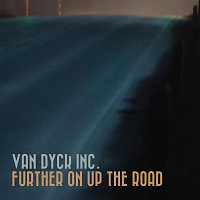 Van Dyck Inc. – Further On Up The Road