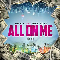 Josh X, Rick Ross – All On Me