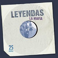 La Mafia – Leyendas [25 Éxitos]