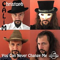 Christoph CALiM – You Can Never Change Me