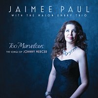 Jaimee Paul, Mason Embry Trio – Too Marvelous