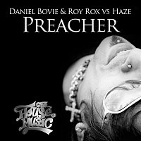 Daniel Bovie & Roy Rox & Haze – Preacher (Remixes)