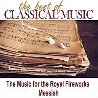 Munich Symphony Orchestra, PRO MUSICA ANTIQUA Chamber Orchestra – The Best of Classical Music / The Music for the Royal Fireworks, Messiah