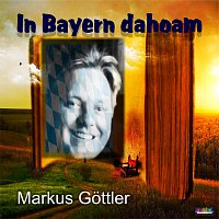 Markus Gottler – In Bayern dahoam
