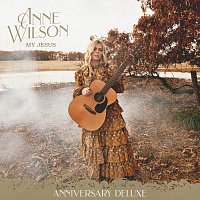 Anne Wilson – My Jesus [Anniversary Deluxe]