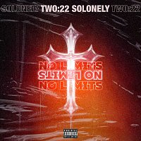 SoLonely, Two:22 – No Limits