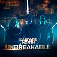 Carpark North – Unbreakable