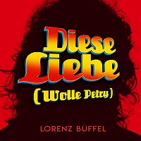 Lorenz Buffel – Diese Liebe (Wolle Petry)