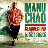 Manu Chao – Clandestino / Bloody Border