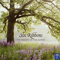 Gareth Koch – Six Ribbons – The Beauty Of The Guitar