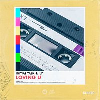 Initial Talk & ILY – Loving U