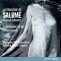 Orchestre Métropolitain, Yannick Nézet-Séguin – Schmitt: La Tragédie de Salome  Franck: Symphonie en ré