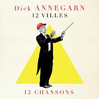 Dick Annegarn – 12 Villes 12 Chansons