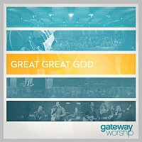 Gateway Worship – Great Great God [Live]