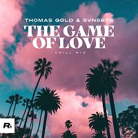 Thomas Gold, SVNSETS – The Game Of Love [Chill Mix]