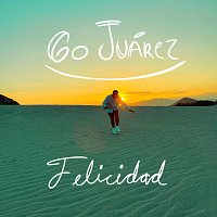 Go Juárez – Felicidad