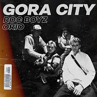 Roc Boyz, ORIO – Gora City