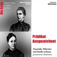 Barbara Sichtermann, Ingo Rose, Julia Fischer – Die Erste: Pradikat Ausgezeichnet / Franziska Tiburtius und Emilie Lehmus (Arztinnen)