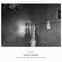 Stray Ghost – Two Steps Too Often Aside (Early Variation I)