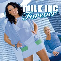 Milk Inc – Forever