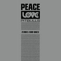 Peace Love & Pitbulls – Zeroes And Ones