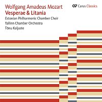 Tallinn Chamber Orchestra, Estonian Philharmonic Chamber Choir, Tonu Kaljuste – Wolfgang Amadeus Mozart: Vesperae & Litania [Carus Classics]