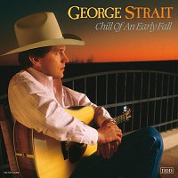 George Strait – Chill Of An Early Fall