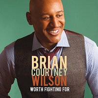 Brian Courtney Wilson – Worth Fighting For [Deluxe Edition/Live]