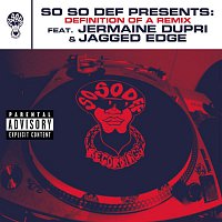 Various  Artists – So So Def presents: Definition of a Remix feat. Jermaine Dupri and Jagged Edge (This Is The Remix) (Explicit Version)