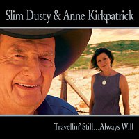 Slim Dusty, Anne Kirkpatrick – Travellin' Still... Always Will