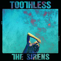 Toothless – The Sirens